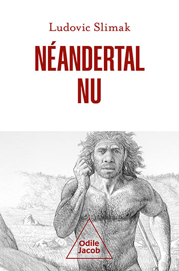 Néandertal nu, de Ludovic Slimak