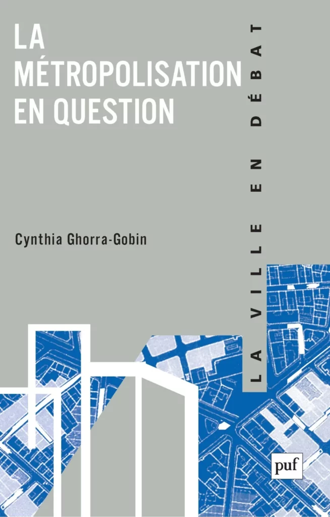 La métropolisation en question, par Cynthia Ghorra-Gobin.